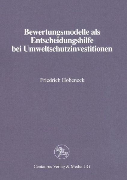 Cover for Friedrich Hoheneck · Bewertungsmodelle ALS Entscheidungshilfe Bei Umweltschutzinvestitionen - Reihe Wirtschaftswissenschaften (Paperback Book) [1993 edition] (1993)