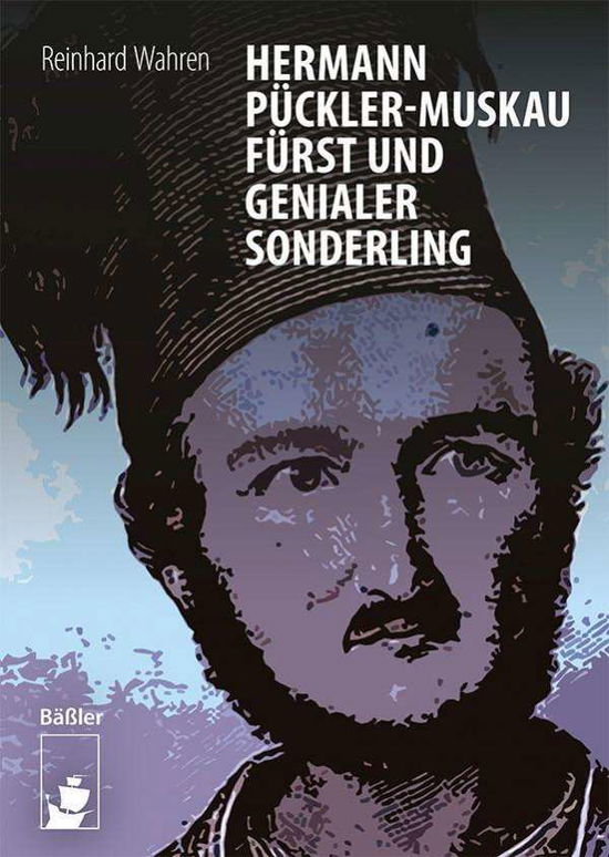 Reinhard Wahren · Hermann Pückler-Muskau - Fürst und genialer Sonderling (Paperback Book) (2021)