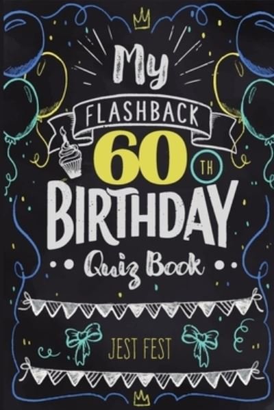 Cover for Jest Fest · My Flashback 60th Birthday Quiz Book: Turning 60 Humor for People Born in the '60s (Paperback Bog) (2020)