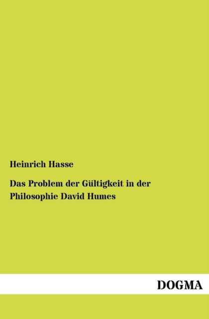 Cover for Heinrich Hasse · Das Problem der Gultigkeit in der Philosophie David Humes (Paperback Book) [German, 1 edition] (2012)
