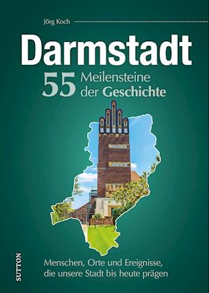 Cover for Jörg Koch · Darmstadt. 55 Meilensteine der Geschichte (Book) (2024)