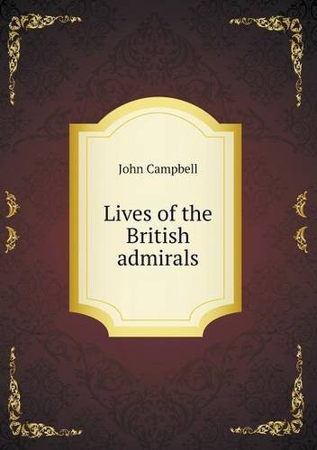 Cover for John Campbell · Lives of the British Admirals (Taschenbuch) (2013)