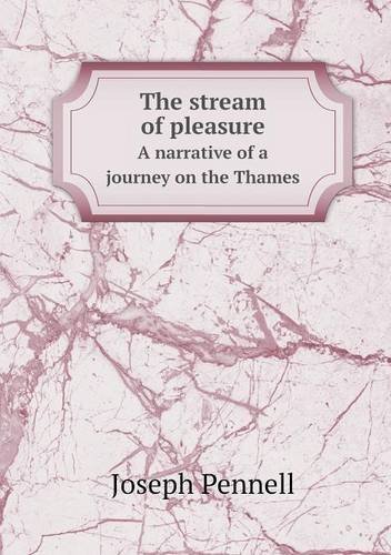 Cover for Joseph Pennell · The Stream of Pleasure a Narrative of a Journey on the Thames (Paperback Book) (2013)