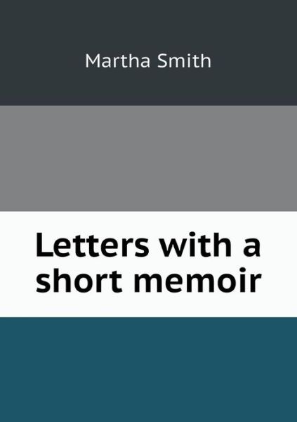 Cover for Martha Smith · Letters with a Short Memoir (Paperback Book) (2015)