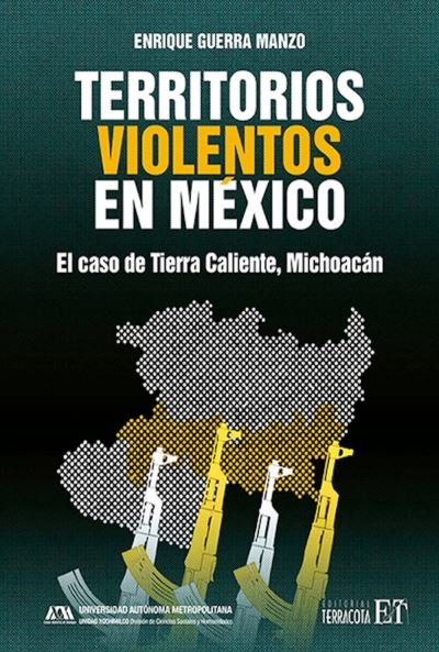 Enrique Guerra Manzo · Territorios violentos en Mexico: El caso de Tierra Caliente, Michoacan (Pocketbok) (2024)