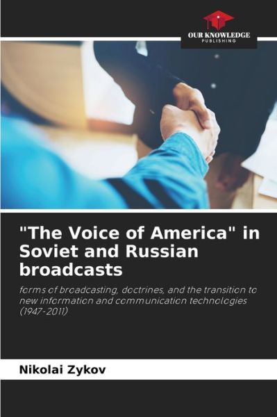 The Voice of America in Soviet and Russian broadcasts - Nikolai Zykov - Books - Our Knowledge Publishing - 9786203107579 - September 24, 2021