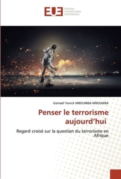 Cover for Gemael Yanick Mboumba Mboumba · Penser le terrorisme aujourd'hui (Pocketbok) (2021)