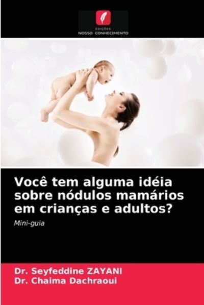 Cover for Dr Seyfeddine Zayani · Voce tem alguma ideia sobre nodulos mamarios em criancas e adultos? (Paperback Book) (2021)
