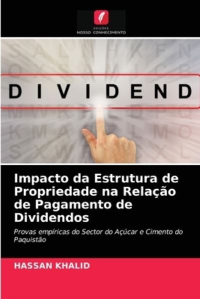 Cover for Hassan Khalid · Impacto da Estrutura de Propriedade na Relacao de Pagamento de Dividendos (Paperback Book) (2021)