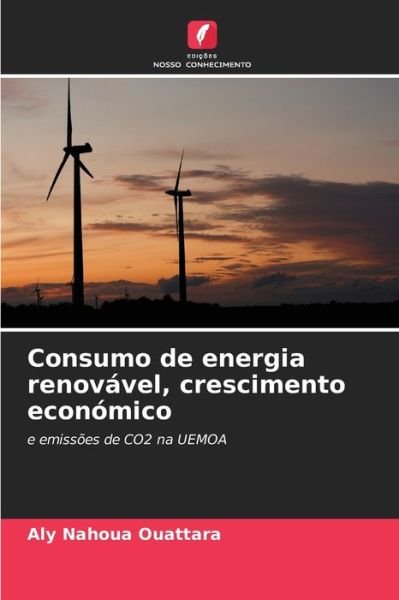Cover for Aly Nahoua Ouattara · Consumo de energia renovavel, crescimento economico (Paperback Book) (2021)