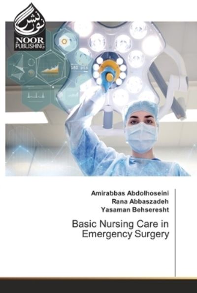 Cover for Amirabbas Abdolhoseini · Basic Nursing Care in Emergency Surgery (Paperback Book) (2022)