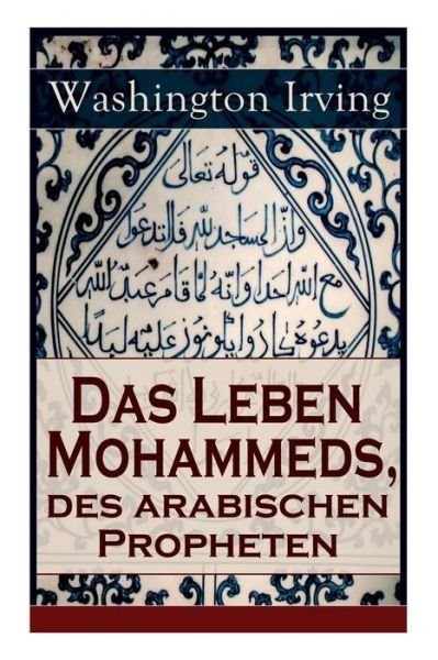 Cover for Washington Irving · Das Leben Mohammeds, des arabischen Propheten (Pocketbok) (2018)