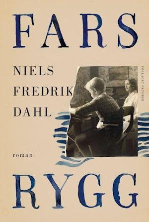 Cover for Niels Fredrik Dahl · Fars rygg : roman (Indbundet Bog) (2023)
