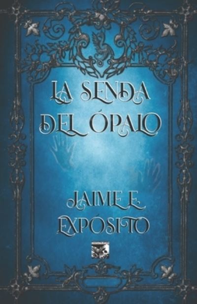 Cover for Jaime E Exposito · La senda del Opalo (Paperback Book) (2022)