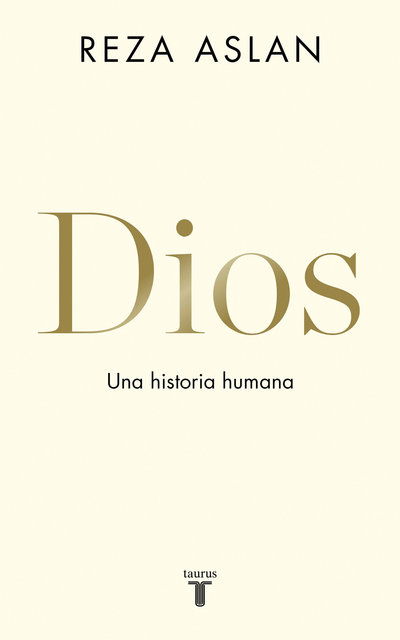 Dios. una Historia Humana / God - Reza Aslan - Books - Penguin Random House Grupo Editorial - 9788430620579 - December 17, 2019