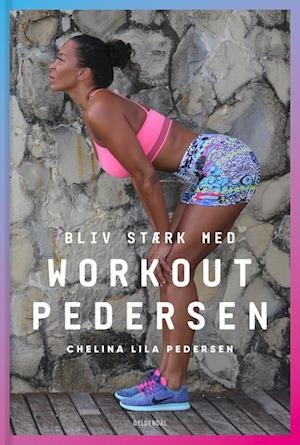 Cover for Chelina Lila Pedersen · Bliv stærk med Workout Pedersen (Hæftet bog) [1. udgave] (2021)