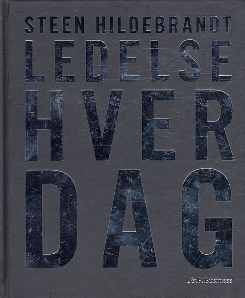 Cover for Steen Hildebrandt · Ledelse hver dag (Innbunden bok) [1. utgave] [Indbundet] (2010)