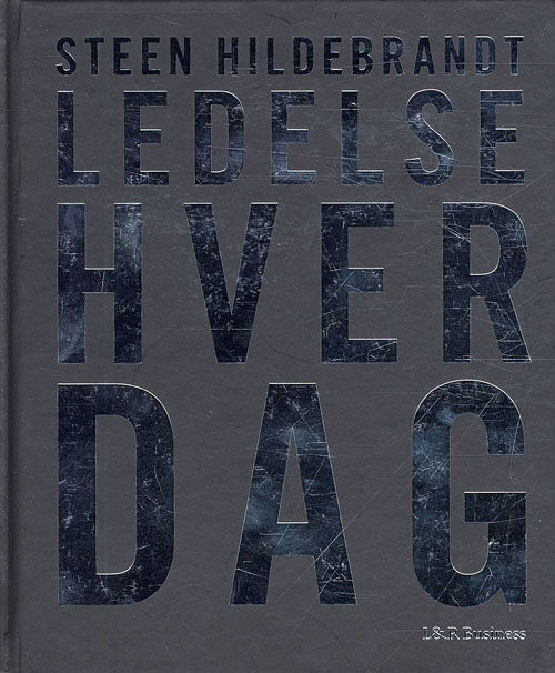 Cover for Steen Hildebrandt · Ledelse hver dag (Innbunden bok) [1. utgave] [Indbundet] (2010)