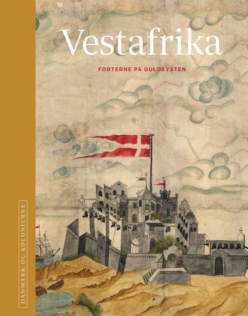Cover for Red. H.C. Gulløv, Poul Olsen, Niels Brimnes m.fl. · Danmark og kolonierne - Vestafrika (Hardcover Book) [1. Painos] (2017)