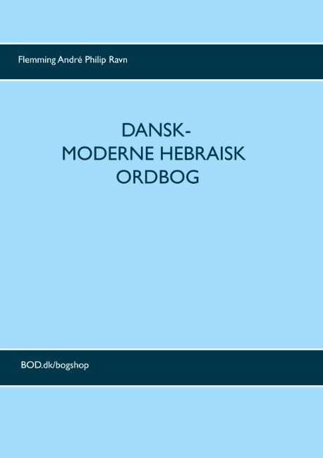 Dansk-moderne hebraisk ordbog - Flemming André Philip Ravn; Flemming André Philip Ravn - Boeken - Books on Demand - 9788743010579 - 6 augustus 2019