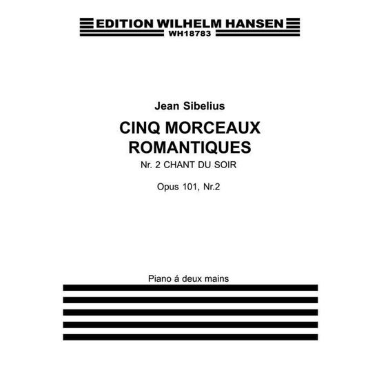 Jean Sibelius: Five Romantic Pieces Op.101 No.2 'chant Du Soir' - Jean Sibelius - Bücher -  - 9788759851579 - 2015