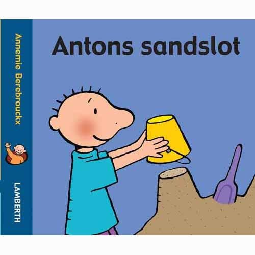 Cover for Annemie Berebrouckx · Antons sandslot (Cardboard Book) [1st edition] (2013)