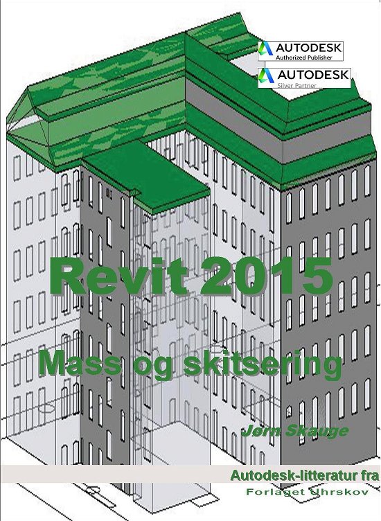 Cover for Jørn Skauge · Autodesk-litteratur fra Forlaget Uhrskov: Revit 2015 - Mass og skitsering (Paperback Book) [1th edição] [Paperback] (2014)
