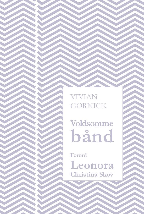Cover for Vivian Gornick · Voldsomme bånd (Sewn Spine Book) [1e uitgave] (2018)