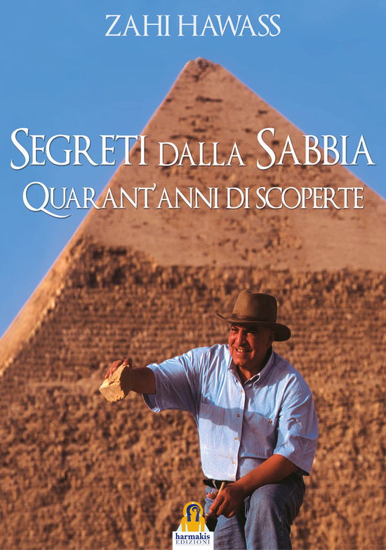 Cover for Zahi Hawass · Segreti Dalla Sabbia. La Mia Ricerca Del Passato Dell'egitto (Book)