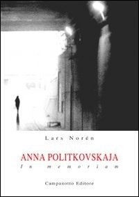 Cover for Lars Norén · Anna Politkovskaja. In Memoriam (Bog)