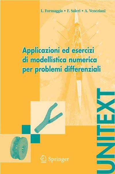 Cover for Luca Formaggia · Applicazioni Ed Esercizi Di Modellistica Numerica Per Problemi Differenziali - Unitext (Paperback Book) [Italian, 2005 edition] (2005)