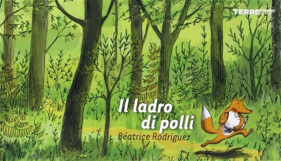 Cover for Beatrice Rodriguez · Il Ladro Di Polli. Ediz. Illustrata (Bok)