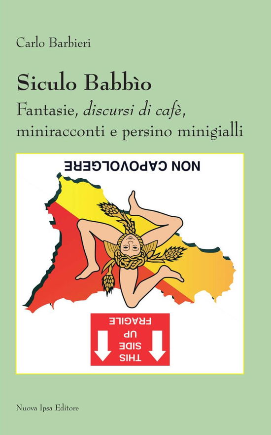 Cover for Carlo Barbieri · Siculo Babbio. Fantasie, Discursi Di Cafe, Miniracconti E Persino Minigialli (Book)