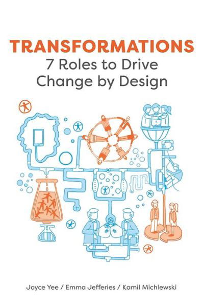 Transformations: 7 Roles to Drive Change by Design - Joyce Yee - Books - BIS Publishers B.V. - 9789063694579 - February 23, 2017