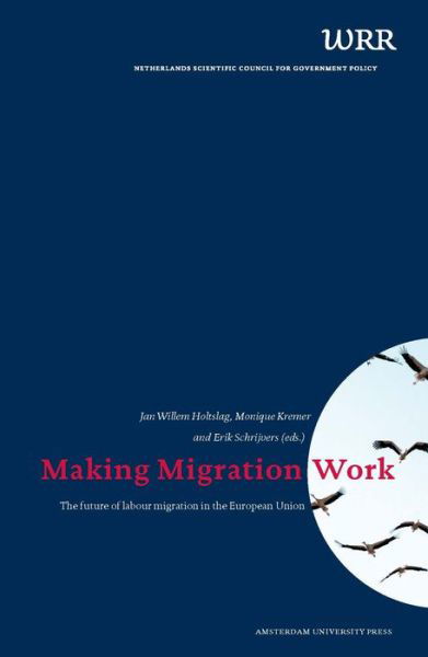 Wetenschappelijke Raad voor het Regeringsbeleid · Making Migration Work: The Future of Labour Migration in the European Union - WRR Publicatie (Paperback Book) (2013)