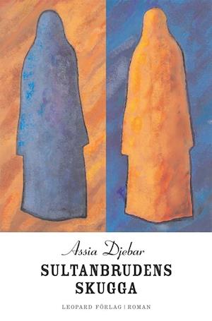 Cover for Assia Djebar · Sultanbrudens skugga (Hardcover Book) (2004)