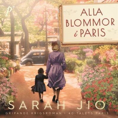 Cover for Sarah Jio · Alla blommor i Paris (Lydbog (MP3)) (2021)