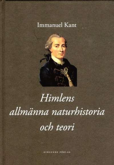 Cover for Immanuel Kant · Himlens allmänna naturhistoria och teori eller Essä om beskaffenheten av oc (Bound Book) (2013)