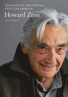 Cover for Howard Zinn · Man kan inte vara neutral på ett tåg i rörelse (Innbunden bok) (2010)