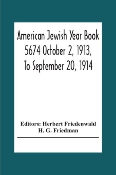 American Jewish Year Book 5674 October 2, 1913, To September 20, 1914 - H G Friedman - Bücher - Alpha Edition - 9789354303579 - 15. Dezember 2020
