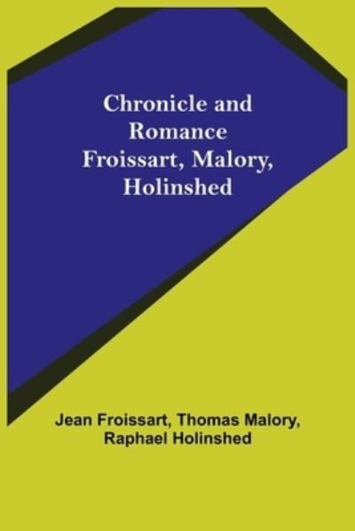 Chronicle and Romance - Jean Froissart - Livres - Alpha Edition - 9789355348579 - 22 octobre 2021