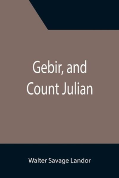 Cover for Walter Savage Landor · Gebir, and Count Julian (Paperback Book) (2021)