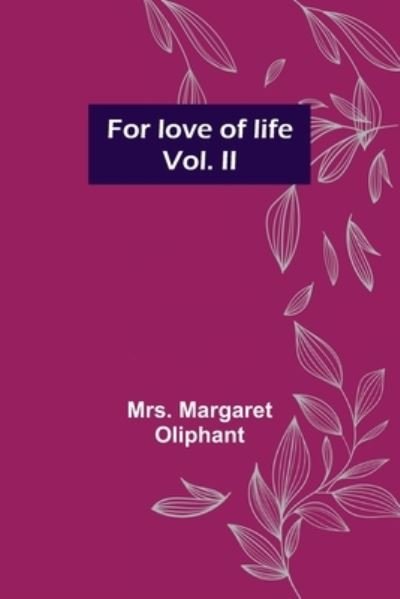 Cover for Margaret Oliphant · For love of life; vol. II (Pocketbok) (2022)