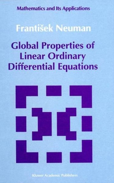 Frantisek Neuman · Global Properties of Linear Ordinary Differential Equations - Mathematics and Its Applications (Pocketbok) [Softcover Reprint of the Original 1st Ed. 1991 edition] (2013)