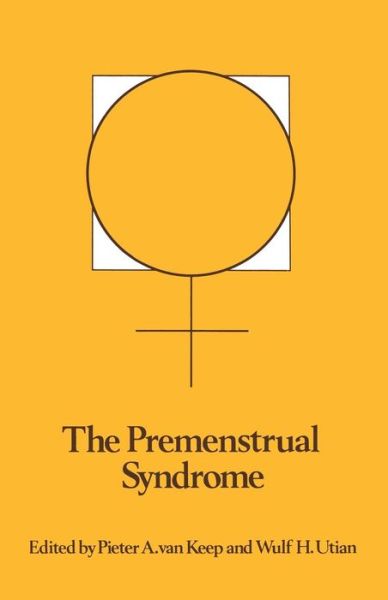 Cover for P a Van Keep · The Premenstrual Syndrome: Proceedings of a workshop held during the Sixth International Congress of Psychosomatic Obstetrics and Gynecology, Berlin, September 1980 (Paperback Book) [Softcover reprint of the original 1st ed. 1981 edition] (2012)