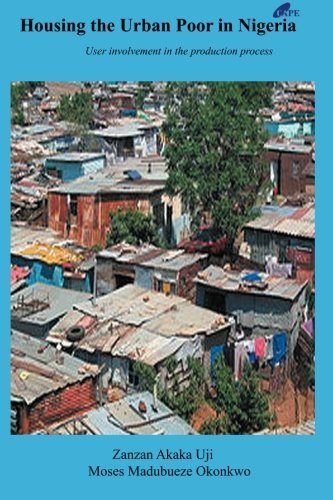 Housing the Urban Poor in Nigeria: User Involvement in the Production Process (Volume 1) - Dr. Moses Madubueze Okonkwo - Kirjat - CAPE - 9789789224579 - torstai 12. heinäkuuta 2012