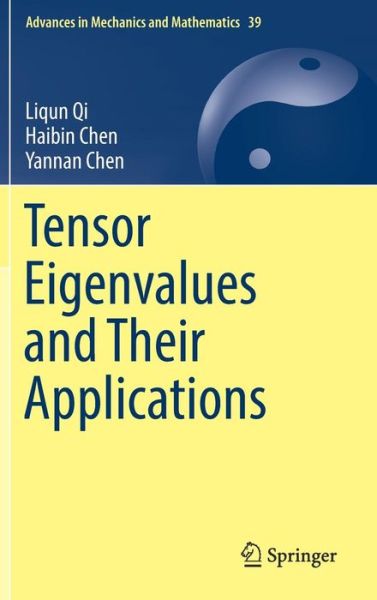 Tensor Eigenvalues and Their Applications - Advances in Mechanics and Mathematics - Liqun Qi - Kirjat - Springer Verlag, Singapore - 9789811080579 - tiistai 17. huhtikuuta 2018