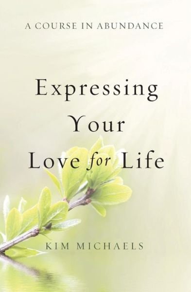 A Course in Abundance: Expressing Your Love for Life - Kim Michaels - Książki - More to Life Publishing - 9789949518579 - 14 kwietnia 2014