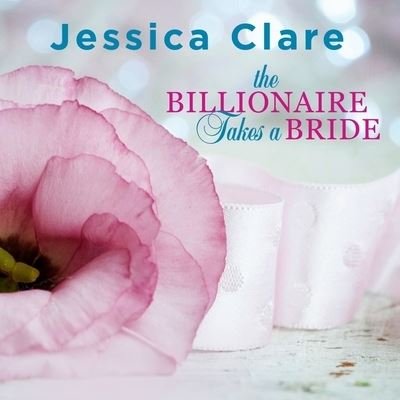 Cover for Jessica Clare · The Billionaire Takes a Bride Lib/E (CD) (2015)