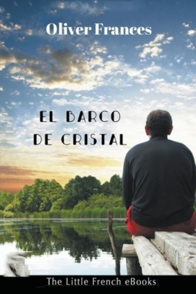 Cover for Oliver Frances · El Barco de Cristal (Taschenbuch) (2021)